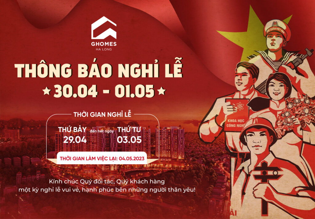 DỰ ÁN GHOMES HA LONG THÔNG BÁO LỊCH NGHỈ LỄ TỪ 29/04 ĐẾN 03/05/2023